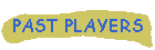 PAST PLAYERS